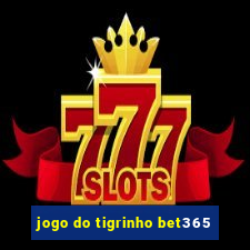 jogo do tigrinho bet365